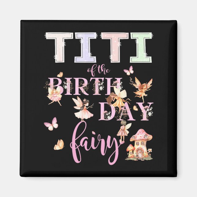Titi Of The Birthday Fairy Birthday Girl Magical F Magnet (Front)