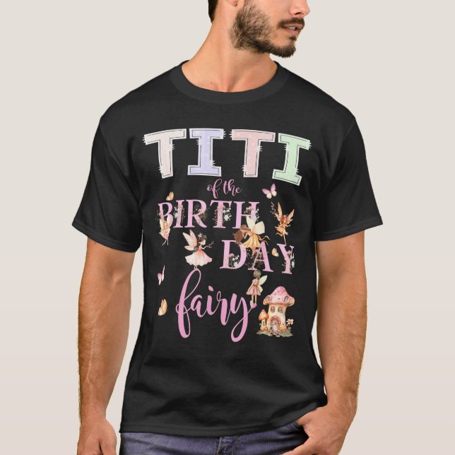 Titi Of The Birthday Fairy Birthday Girl Magical F T-Shirt (Front)