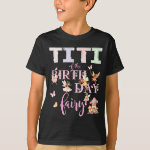 Titi Of The Birthday Fairy Birthday Girl Magical F T-Shirt