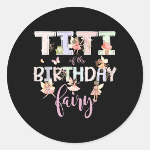 Titi Of The Birthday Fairy Magical Birthday Girl Classic Round Sticker