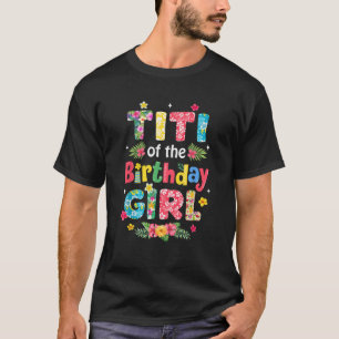 Titi Of The Birthday Girl Hawaii Family Party Deco T-Shirt