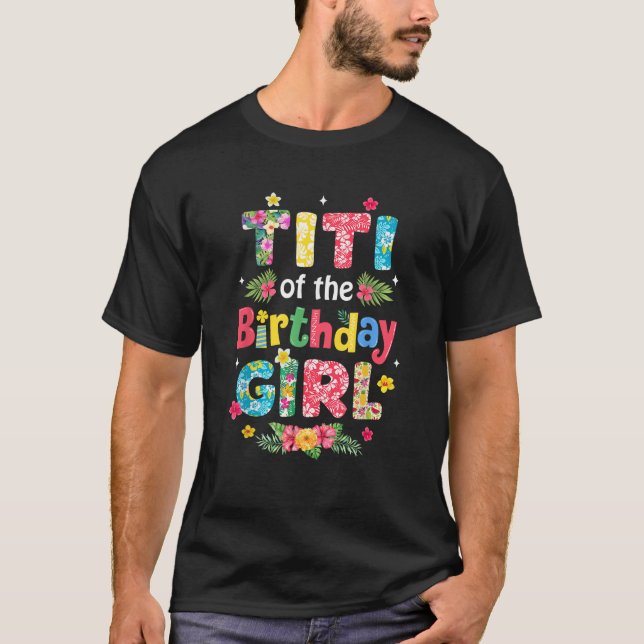 Titi Of The Birthday Girl Hawaii Family Party Deco T-Shirt (Front)