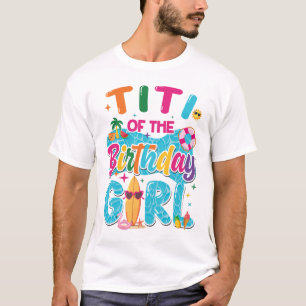Titi Of The Birthday Girl Pool Party Beach Family  T-Shirt