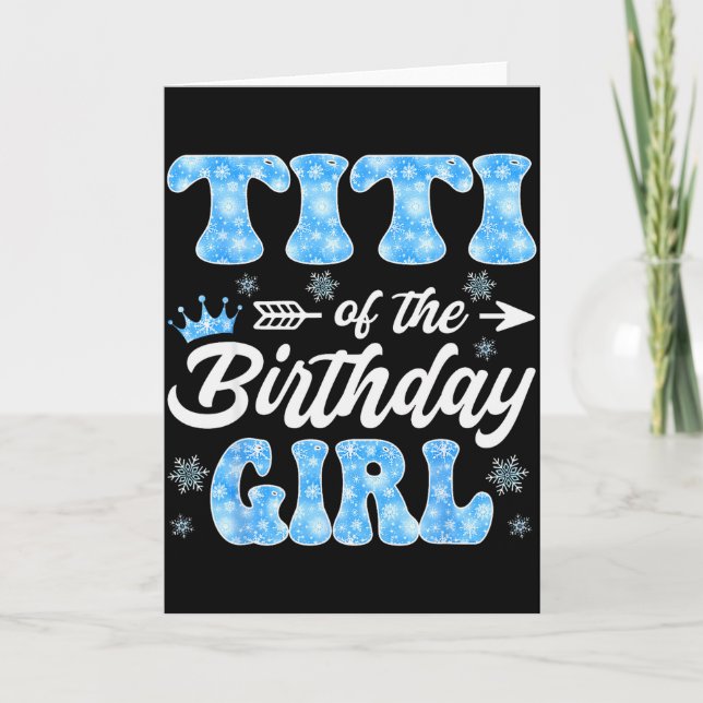 Titi Of The Birthday Girl Snowflakes Winter Christ Card (Front)