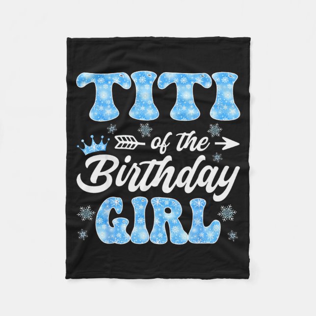 Titi Of The Birthday Girl Snowflakes Winter Christ Fleece Blanket (Front)