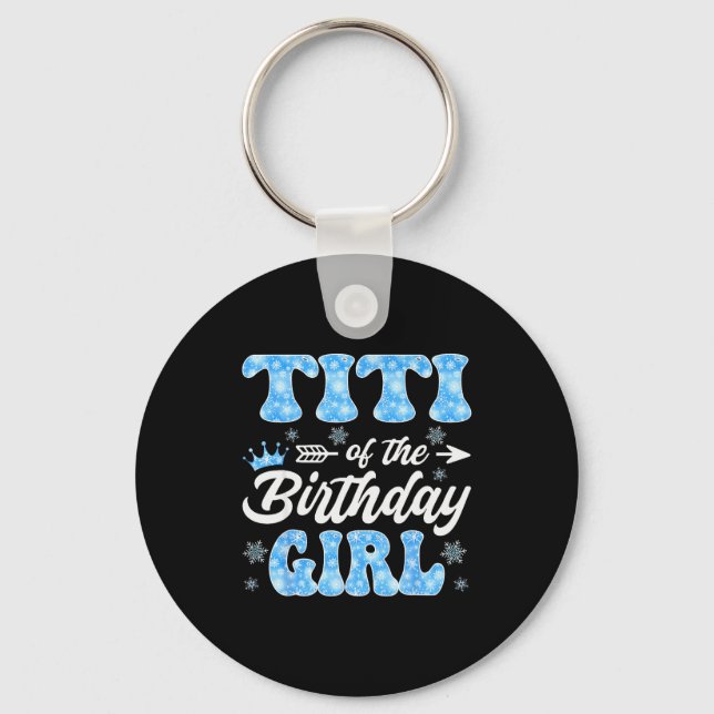 Titi Of The Birthday Girl Snowflakes Winter Christ Key Ring (Front)