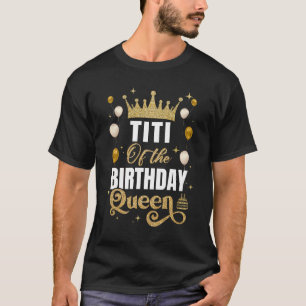 Titi Of The Birthday Queen Women Girls Bday Party T-Shirt