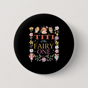 Titi Of The Fairy One 1st Birthday Girl Family Mat 6 Cm Round Badge