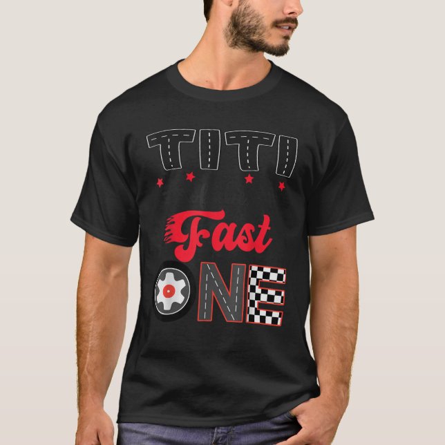 Titi Of The Fast One Car Racing Dad 1St Birthday B T-Shirt (Front)