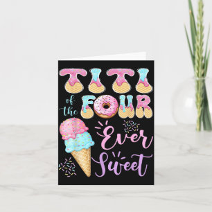 Titi of The Four Ever Sweet Ice Cream 4th Birthday Card