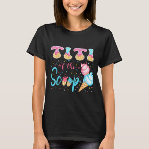 Titi of The Scoop Ice Cream Gender Reveal Baby T-Shirt