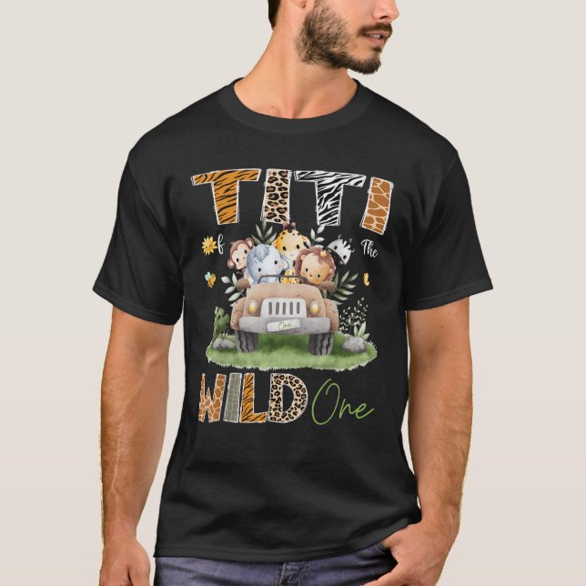Titi of the Wild One 1St Birthday Safari Animals T T-Shirt (Front)
