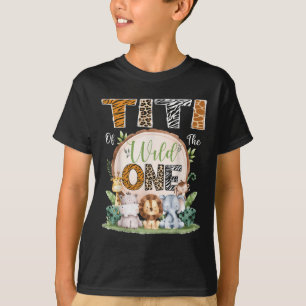 Titi Of The Wild One 1st Birthday Safari Jungle Wo T-Shirt