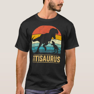 Titi Saurus T Rex Dinosaur Titisaurus Funny Mother T-Shirt
