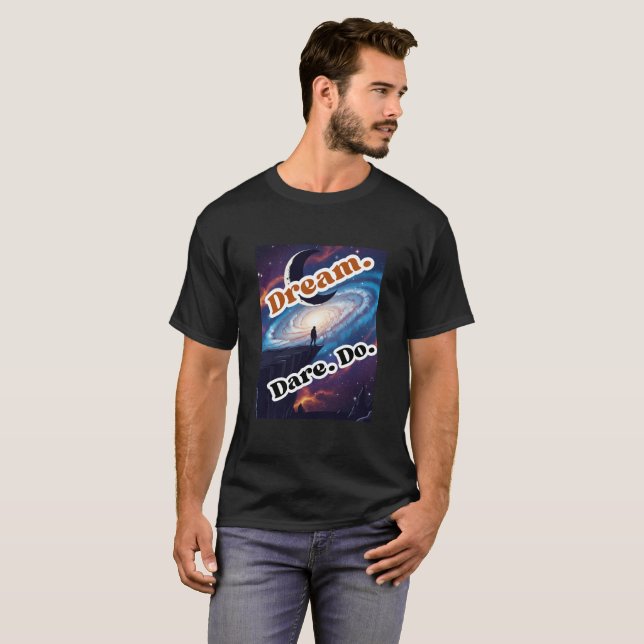 Title: Dream. Dare. Do. – Galaxy Inspiration Tee (Front Full)