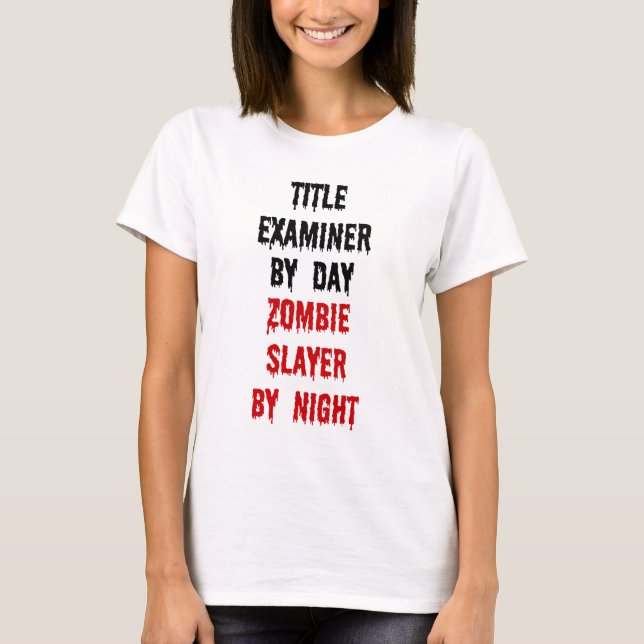 Title Examiner Zombie Slayer T-Shirt (Front)