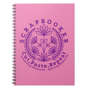Title:  “Scrapbookers - Cut, Paste and Repeat” Notebook