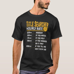 Title Searcher Hourly Rate T-Shirt