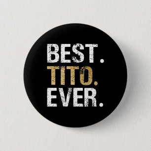 Tito Ever Gift For Spanish Mexican Grandpa 6 Cm Round Badge