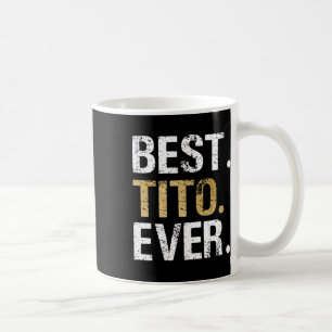 Tito Ever Gift For Spanish Mexican Grandpa Coffee Mug