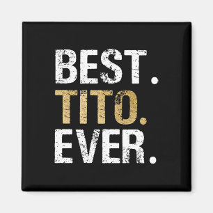 Tito Ever Gift For Spanish Mexican Grandpa Magnet