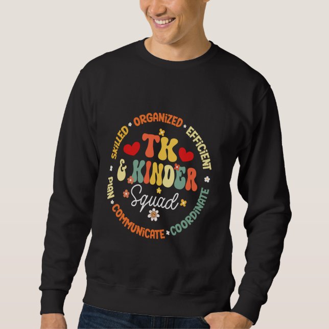 TK And Kinder Squad Transitional Kindergarten Teac Sweatshirt (Front)