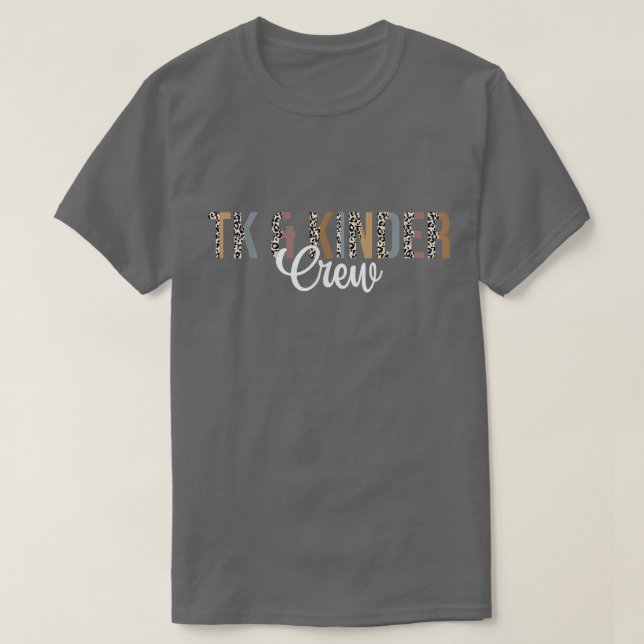 TK Teacher TK and Kinder Crew Transitional Kinderg T-Shirt (Design Front)