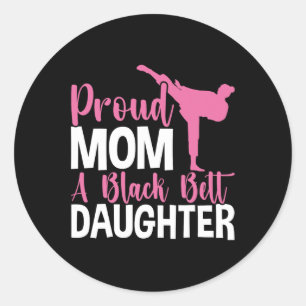 Tkd Karate Judo Proud Mum Of A Black Belt Daughter Classic Round Sticker