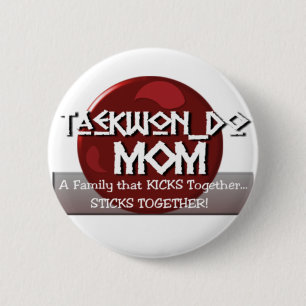 TKD TAEKWONDO MOM MOTTO 6 CM ROUND BADGE