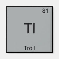 Tl - Troll Funny Element Meme Periodic Chemistry