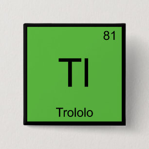 Tl - Trololo Chemistry Element Symbol Meme T-Shirt 15 Cm Square Badge