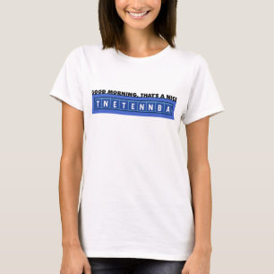 TNETENNBA - Good Morning T-Shirt