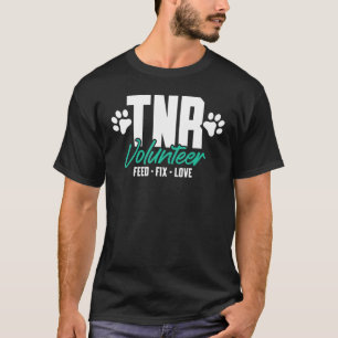 Tnr Tnr Volunteer Feed Fix Love T-Shirt