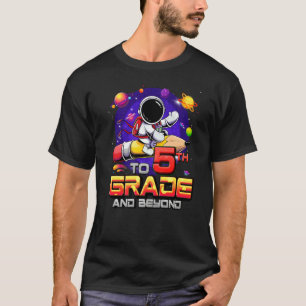 To 5th Grade And Beyond Astronaut Back To School 5 T-Shirt