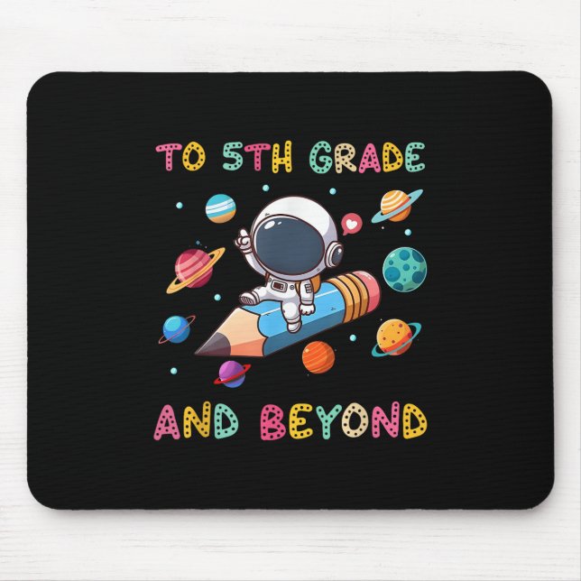 To 5th Grade And Beyond Astronaut Outer Space Firs Mouse Mat (Front)