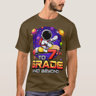 To 7th Grade And Beyond Astronaut Back To School 7 T-Shirt