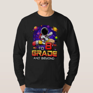 To 8th Grade And Beyond Astronaut Back To School 8 T-Shirt