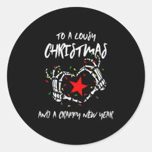 To A Lousy Christmas And A Crappy New Year (anti X Classic Round Sticker