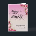 To a Special Sister Happy Birthday Floral Custom Card<br><div class="desc">This design was created though digital art. It may be personalised in the area provide or customising by choosing the click to customise further option and changing the name, initials or words. You may also change the text colour and style or delete the text for an image only design. Contact...</div>