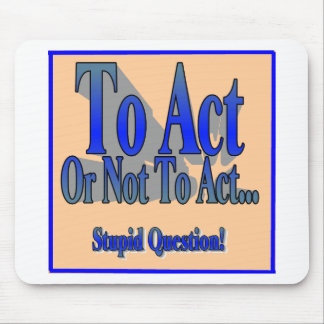 To Act or Not Mouse Mat