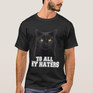 To all my haters cat T-Shirt