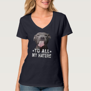 To All My Haters Funny Pitbull Dog Lover Gifts T-Shirt