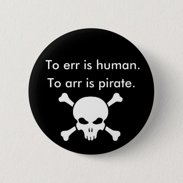 To arr is pirate 6 cm round badge (Front)