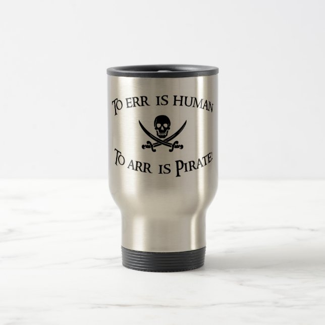 To Arr is Pirate! Travel Mug (Center)