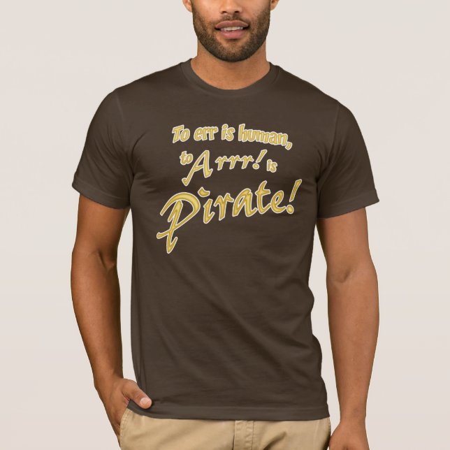 To Arrr is PIRATE! T-Shirt (Front)