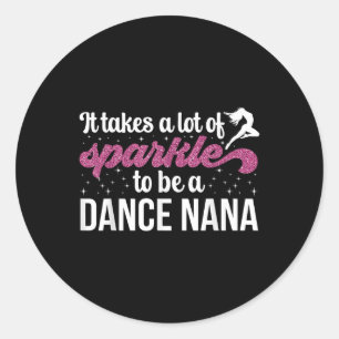 To Be A Dance Nana Grandma Dancing Nana Of A Dance Classic Round Sticker
