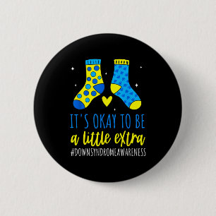 To be a little extra world down syndrome awareness 6 cm round badge