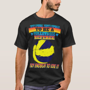 To Be A Volleyball Referee Sarcastic Funny T-Shirt