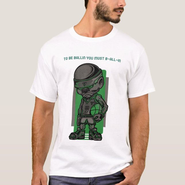 To Be Ballin T-Shirt (Front)