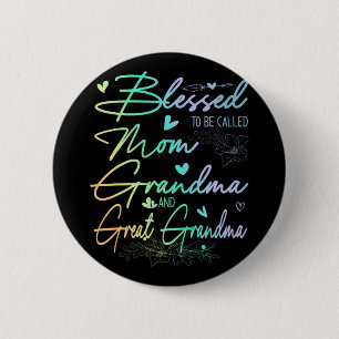 To Be Called Mum Grandma And Great Grandma Floral 6 Cm Round Badge